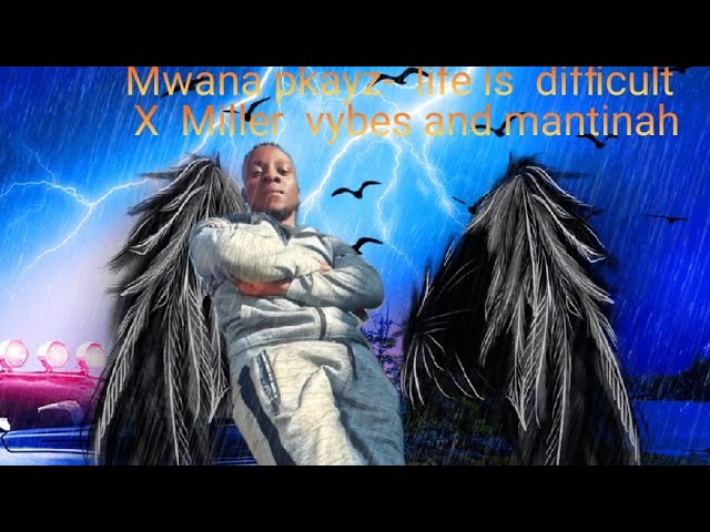 Mwana Pkayz x Miller Vybes & Mantee_-_Life is Difficult (official audio)